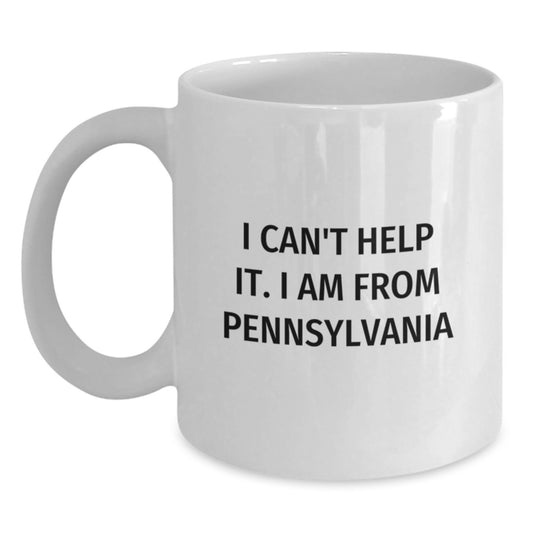 Funny Gifts from Pennsylvania, White Coffee Mug for Men or Women, I Can't Help It. I Am From Pennsylvania, Unique Graduation Gifts for Friends - Main