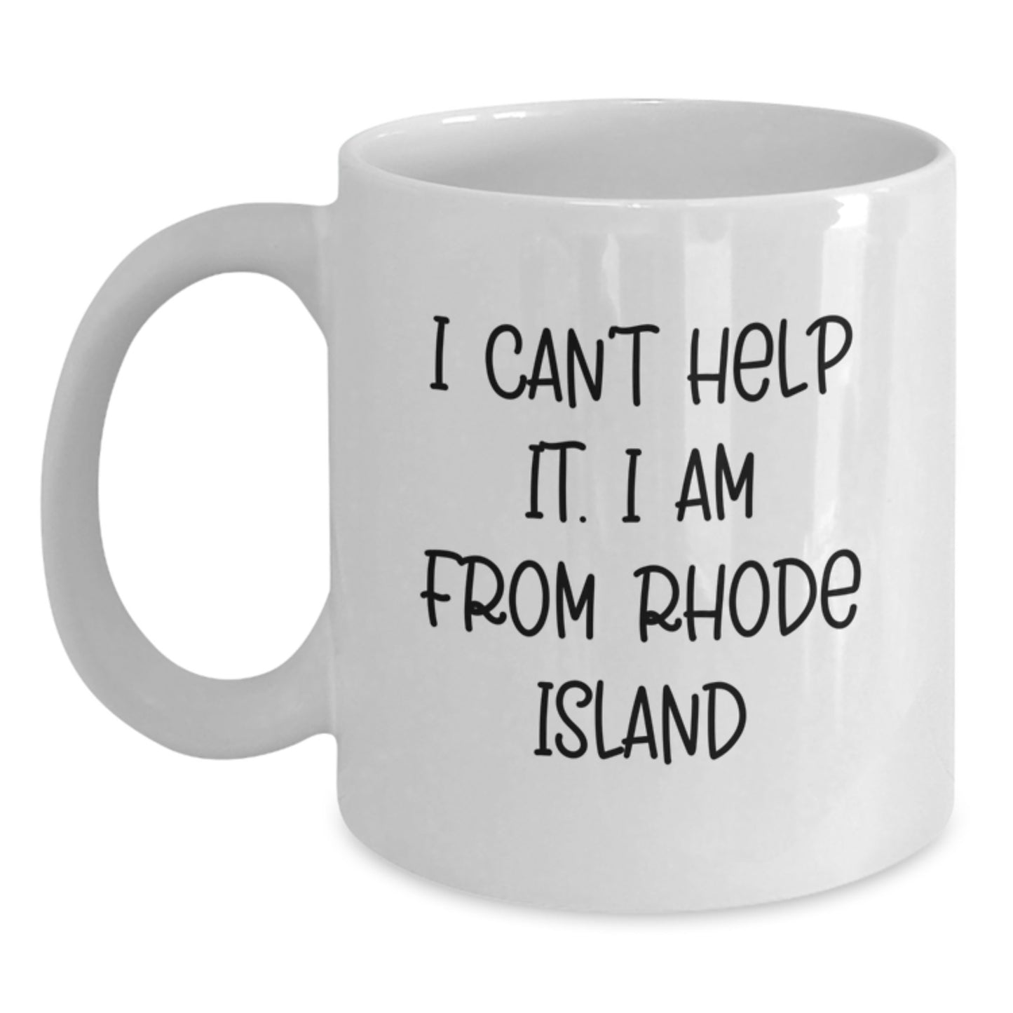 Funny Rhode Island Gifts from Friends and Family, I Can't Help It. I Am From Rhode Island, White Coffee Mug for Valentine's - Main