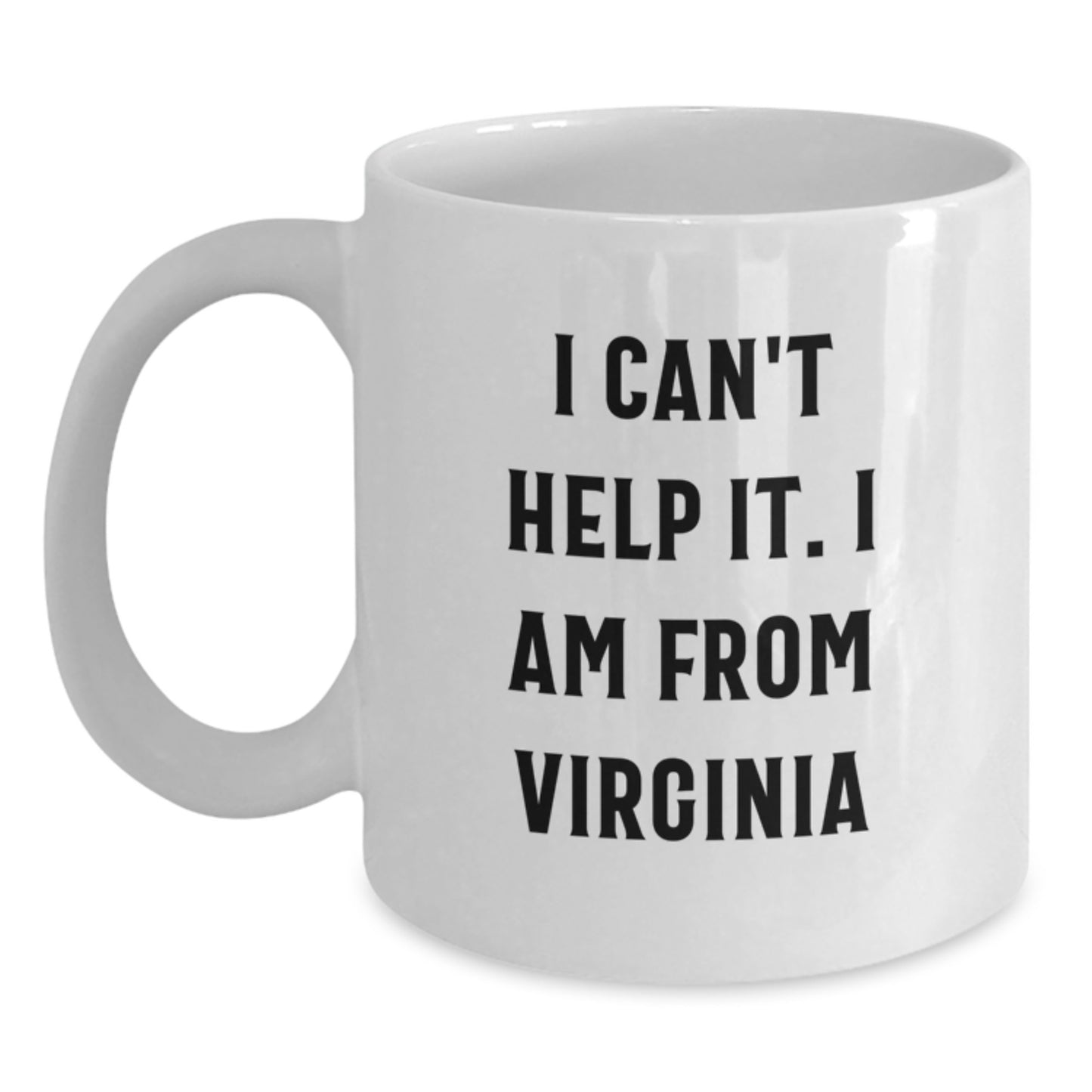Funny Virginia Quotes Gifts from Men to Women Friends and Family Unique White Coffee Mug I Can't Help It I Am From Virginia - Main