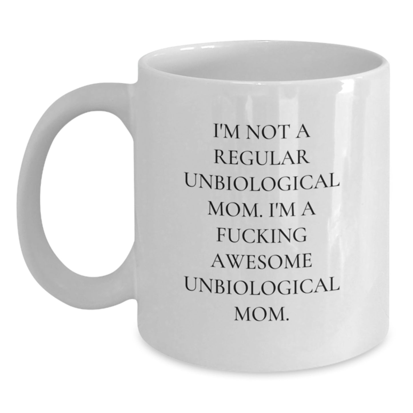 Unbiological Mom Keepsake White Coffee Mug Birthday Gift for Her - Main