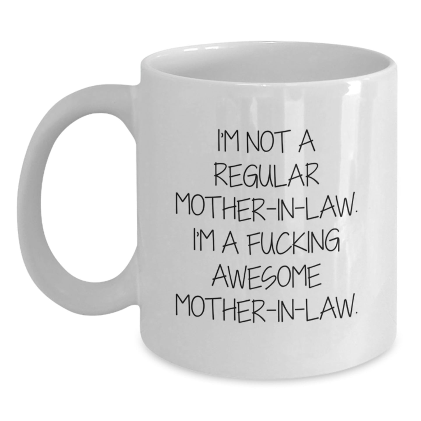 Funny Mom-in-law Gifts for Her from Family, White Coffee Mug, I'm Not A Regular Mom-in-law. I'm A F--king Awesome Mom-in-law. - Main