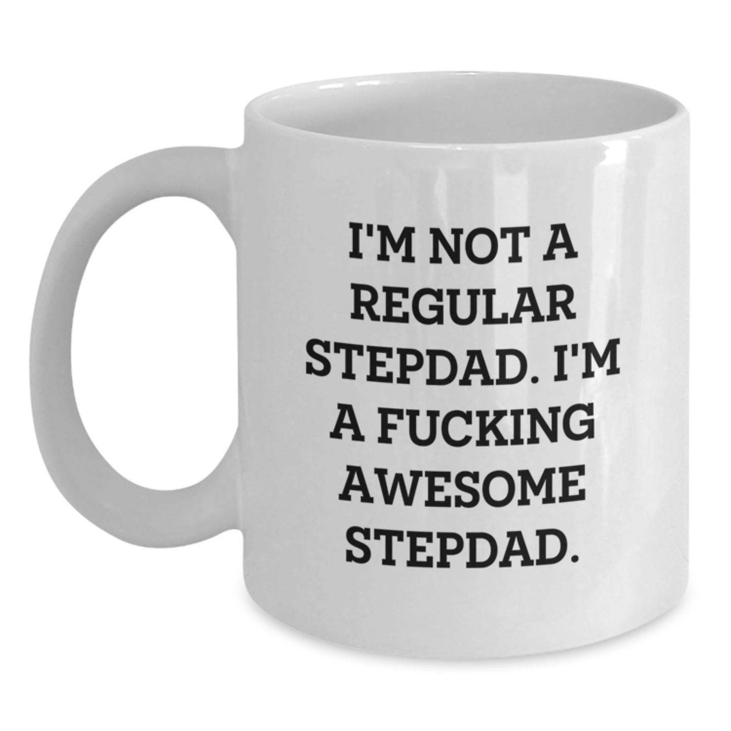 Funny Stepdad Gifts for Men White Coffee Mug I'm Not A Regular Stepdad, Dad Life Graduation Unique - Main