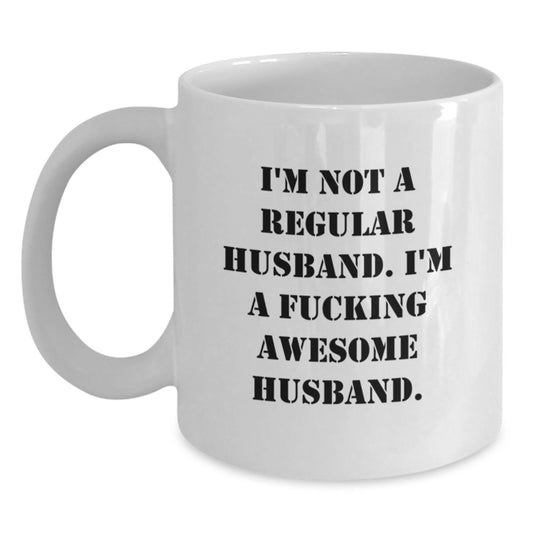 Funny Husband Gifts for Men - 'I'm Not A Regular Husband' White Coffee Mug for Graduation, Unique Gifts from Family, Friends, or Coworkers to Husband, Men - Main