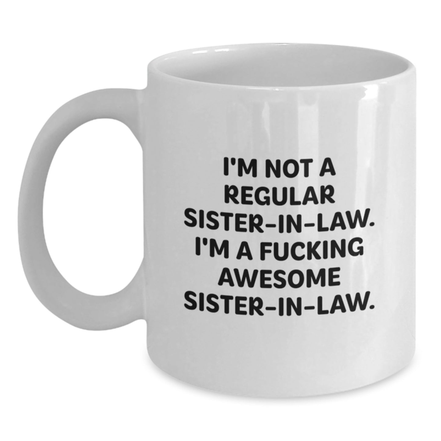 Funny Sister-in-law Gifts for Her Awesome Graduation, White Coffee Mugs with 'I'm Not A Regular Sister-in-law. I'm A F--king Awesome Sister-in-law.' Quote, Gifts from Family, Sister-in-law Unique - Main