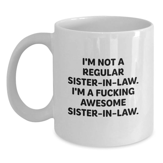 Funny Sister-in-law Gifts for Her Awesome Graduation, White Coffee Mugs with 'I'm Not A Regular Sister-in-law. I'm A F--king Awesome Sister-in-law.' Quote, Gifts from Family, Sister-in-law Unique - Main