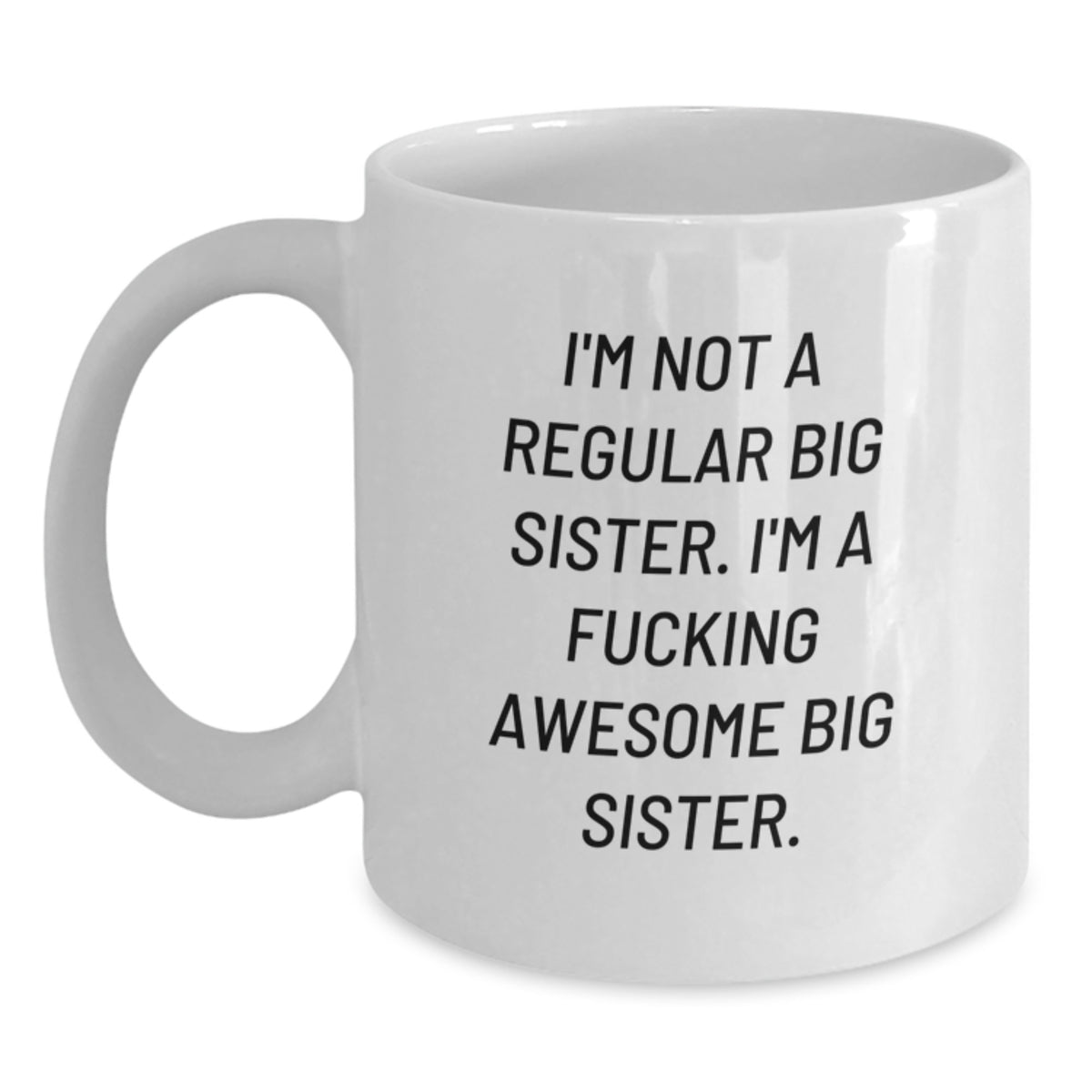 Funny Big Sister Gifts from Family - White Coffee Mug for Graduation Day - 'I'm Not A Regular Big Sister' - Main