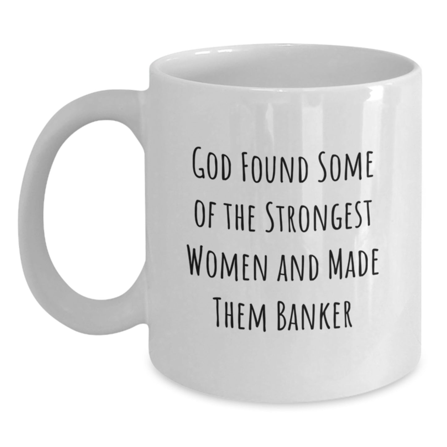 Funny Inspirational Gift for Banker, Unique White Coffee Mug, Gifts from Mom to Daughter, Gifts for Female Banker - Main