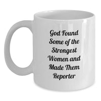 Load image into Gallery viewer, Funny Reporter Gifts for Valentine's - White Coffee Mug, 'God Found Some Of The Strongest Women And Made Them Reporter' - Main
