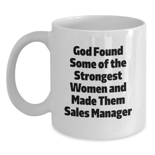 Funny Sales Manager White Coffee Mug Gifts from Women to Graduation Unique Sales Manager Gifts - Main