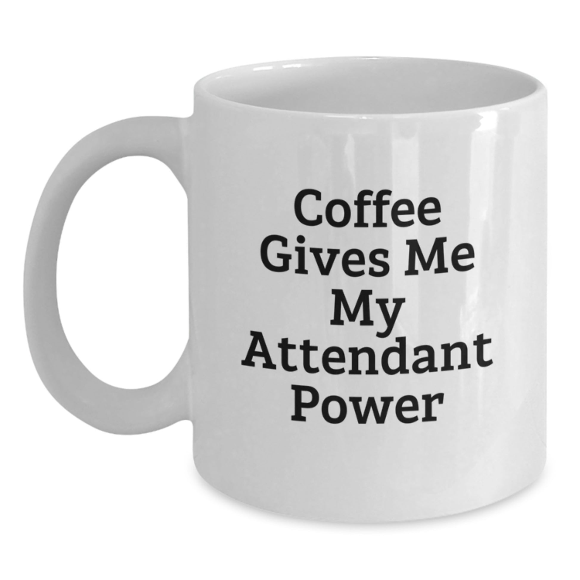 Funny Attendant Gifts for Men from Friends, White Coffee Mug, Coffee Gives Me My Attendant Power - Unique Graduation Gifts for Attendant - Main