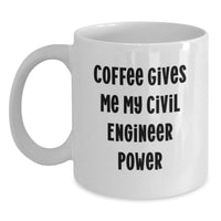 Load image into Gallery viewer, Funny Civil Engineer Gifts for Him, White Coffee Mug with &#39;Coffee Gives Me My Civil Engineer Power&#39;, Unique Christmas Memorable Presents for Men, Friends, Coworkers, Family - Main
