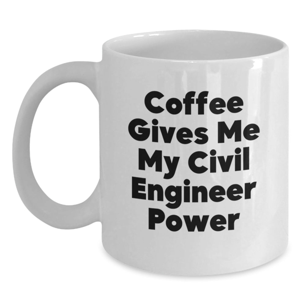 Civil Engineer Christmas Unique Gifts from Friends, White Coffee Mug, Coffee Gives Me My Power - Unique - Main