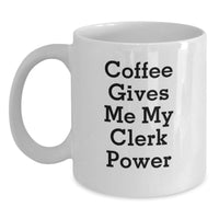 Load image into Gallery viewer, Funny Clerk Gifts from Friends and Family, White Coffee Mug, Christmas Unique Gifts for Clerk, Coffee Gives Me My Clerk Power, Gifts for Clerk, Men, Women, Friends, Coworkers, Family - Main
