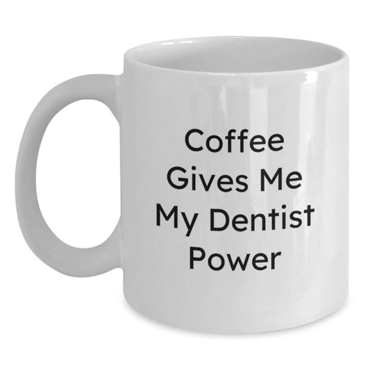 Funny Dentist Graduation Gift Ideas for Men and Women - 'Coffee Gives Me My Dentist Power' White Ceramic Coffee Mug - Main