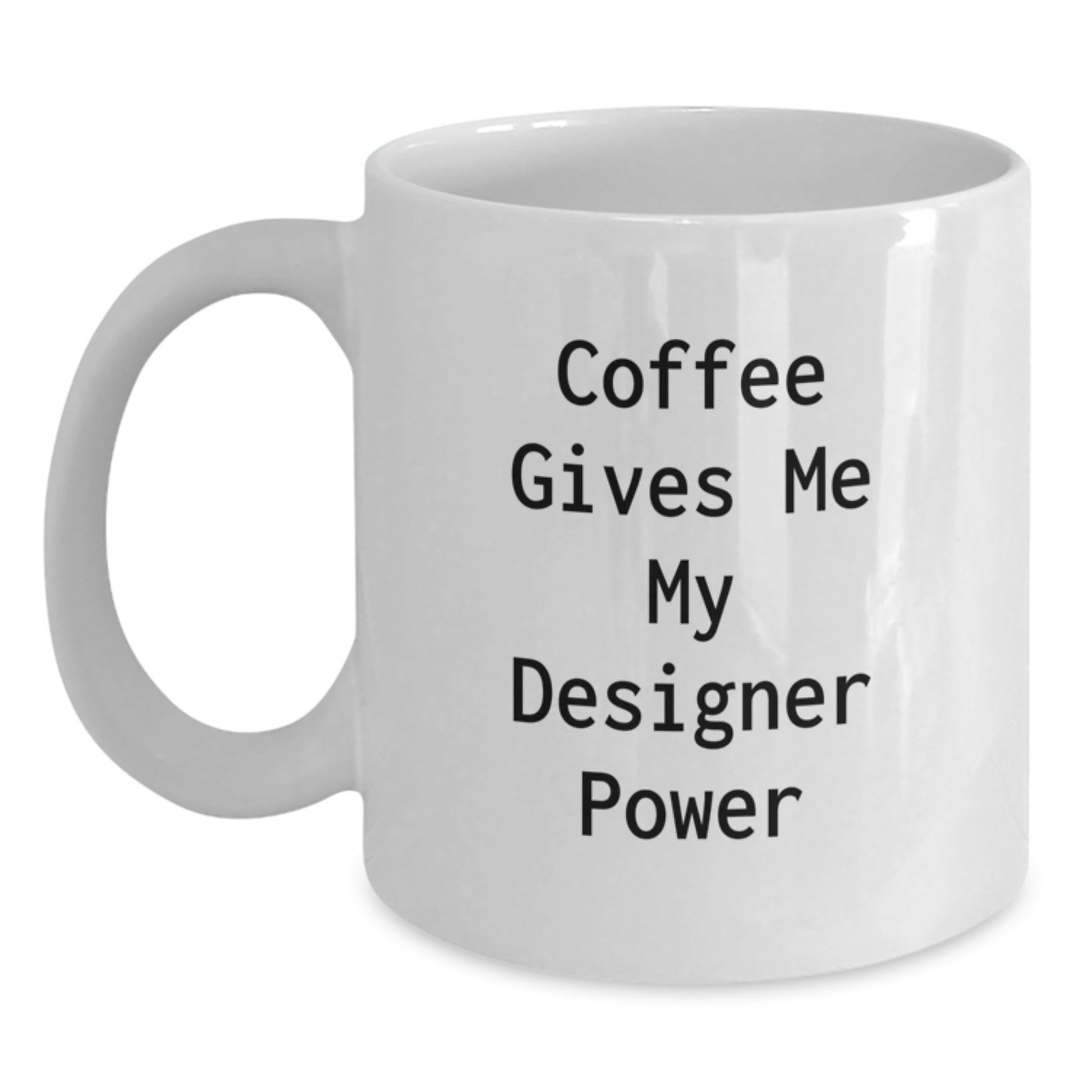 Funny Designer Quotes Gifts for Men from Family - Unique White Coffee Mug - Main