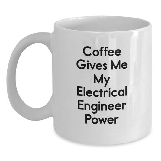 Funny Electrical Engineer Gifts, Electrical Engineer White Coffee Mug, for Graduation, 'Coffee Gives Me My Electrical Engineer Power' Quote, Gifts from Friends, for Electrical Engineers - Main