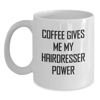 Load image into Gallery viewer, Funny Hairdresser Gifts from Friends, White Coffee Mug for Hairdresser Birthday, Coffee Gives Me My Hairdresser Power - Main
