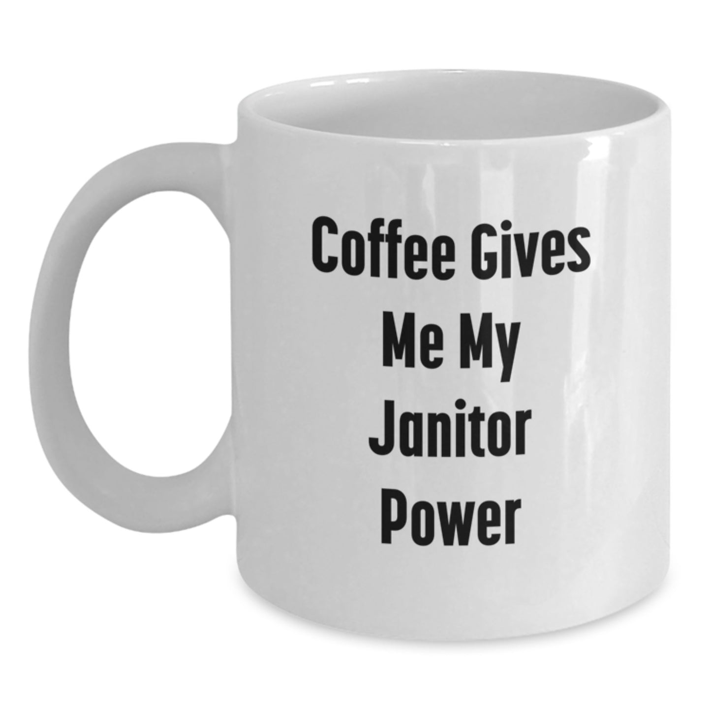 Funny Janitor Gifts, White Coffee Mug, 'Coffee Gives Me My Janitor Power', Unique Graduation Gifts from Friends, Family, Men, Women - Main