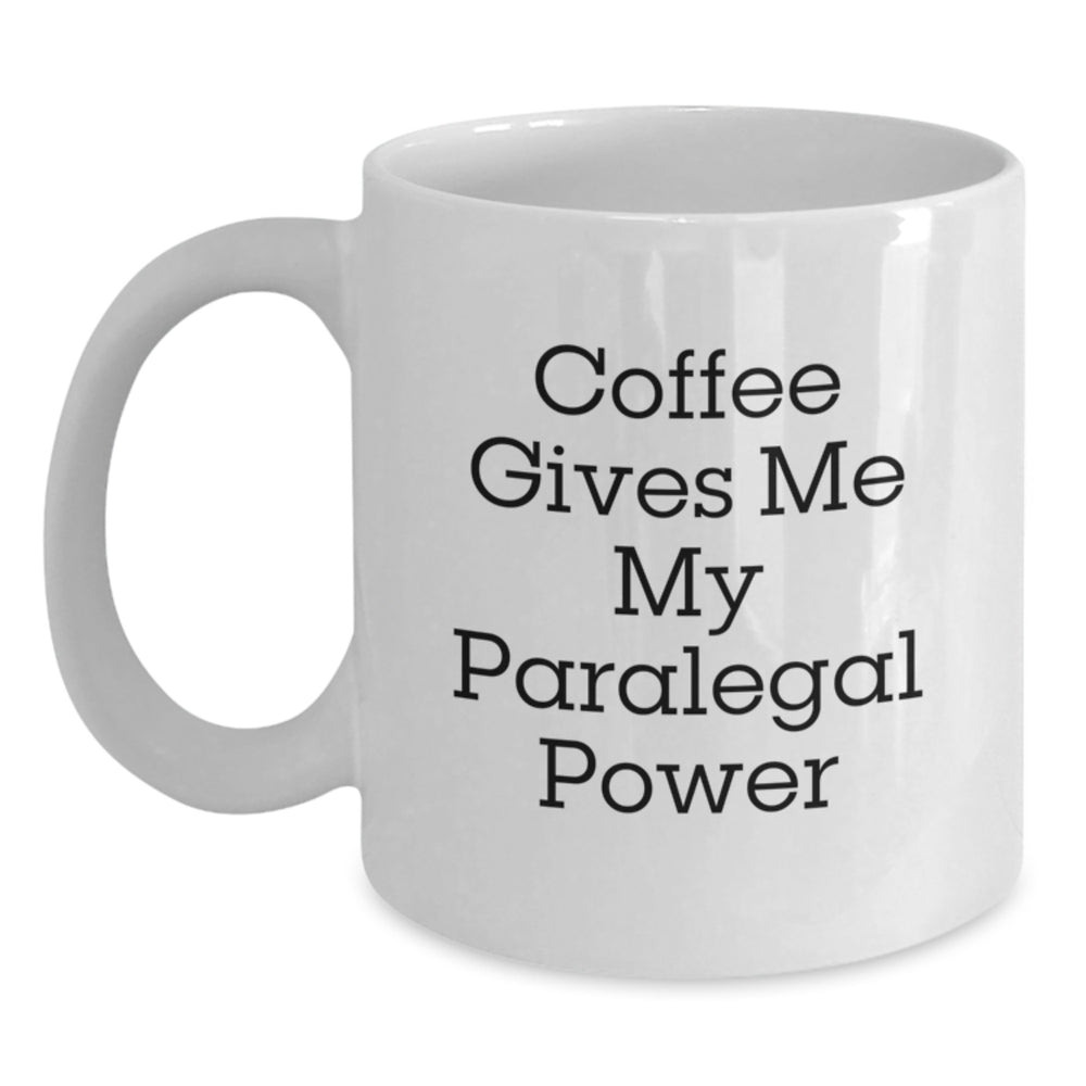 Funny Paralegal White Coffee Mug Gifts from Men for Birthday, 'Coffee Gives Me My Paralegal Power' Quote, Unique Paralegal Gifts for Her, Him, Friends, Coworkers, Family - Main