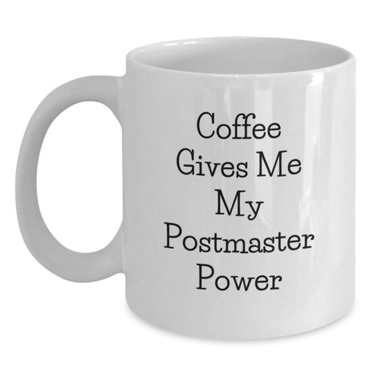 Funny Postmaster White Coffee Mug Gifts from Friends or Family for Graduation Unique Presents, 'Coffee Gives Me My Postmaster Power', White Ceramic 11oz or 15oz - Main