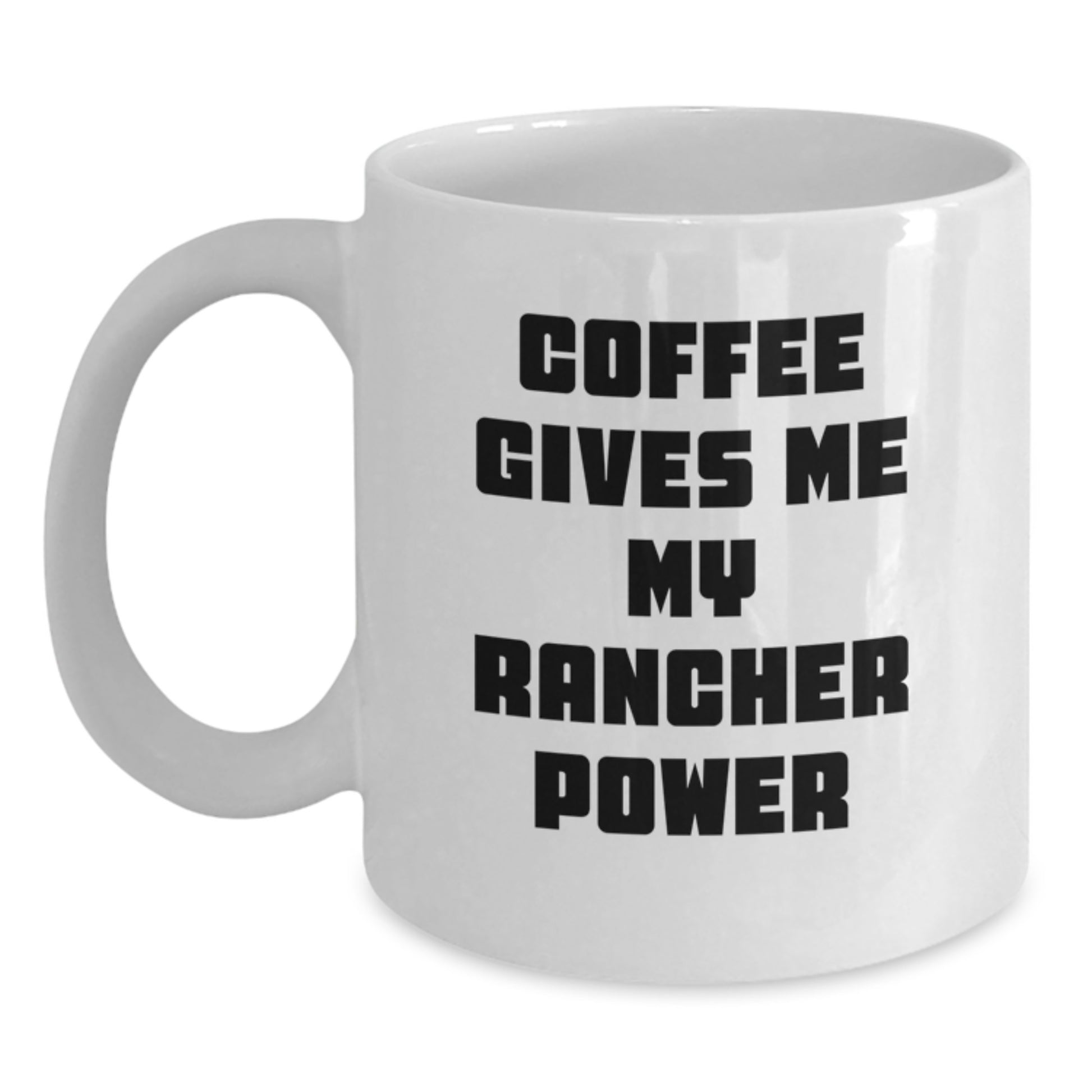 Funny Rancher White Coffee Mug Gifts for Men, Unique Graduation Unique Gifts from Friends, Funny Coffee Mug with 'Coffee Gives Me My Rancher Power' - Main