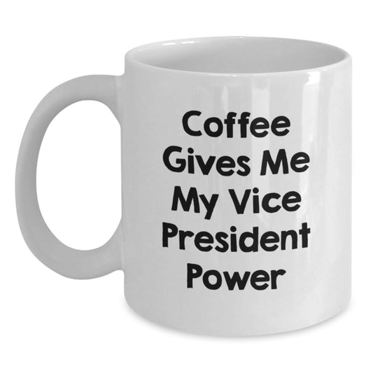 Funny Vice President Quotes White Coffee Mug Gifts from Friends for Vice President Graduation Unique Gifts - Main