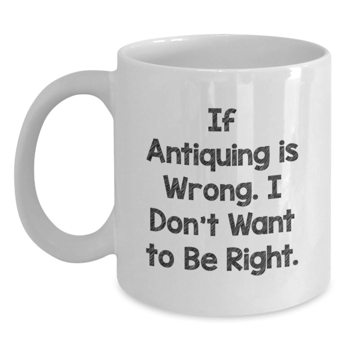 Antiquing White Coffee Mug Funny Quotes Gifts for Antiquing Enthusiasts, Friends, or Family, Gifts from Men, Women, or Coworkers, Perfect Graduation Unique Gifts - Main