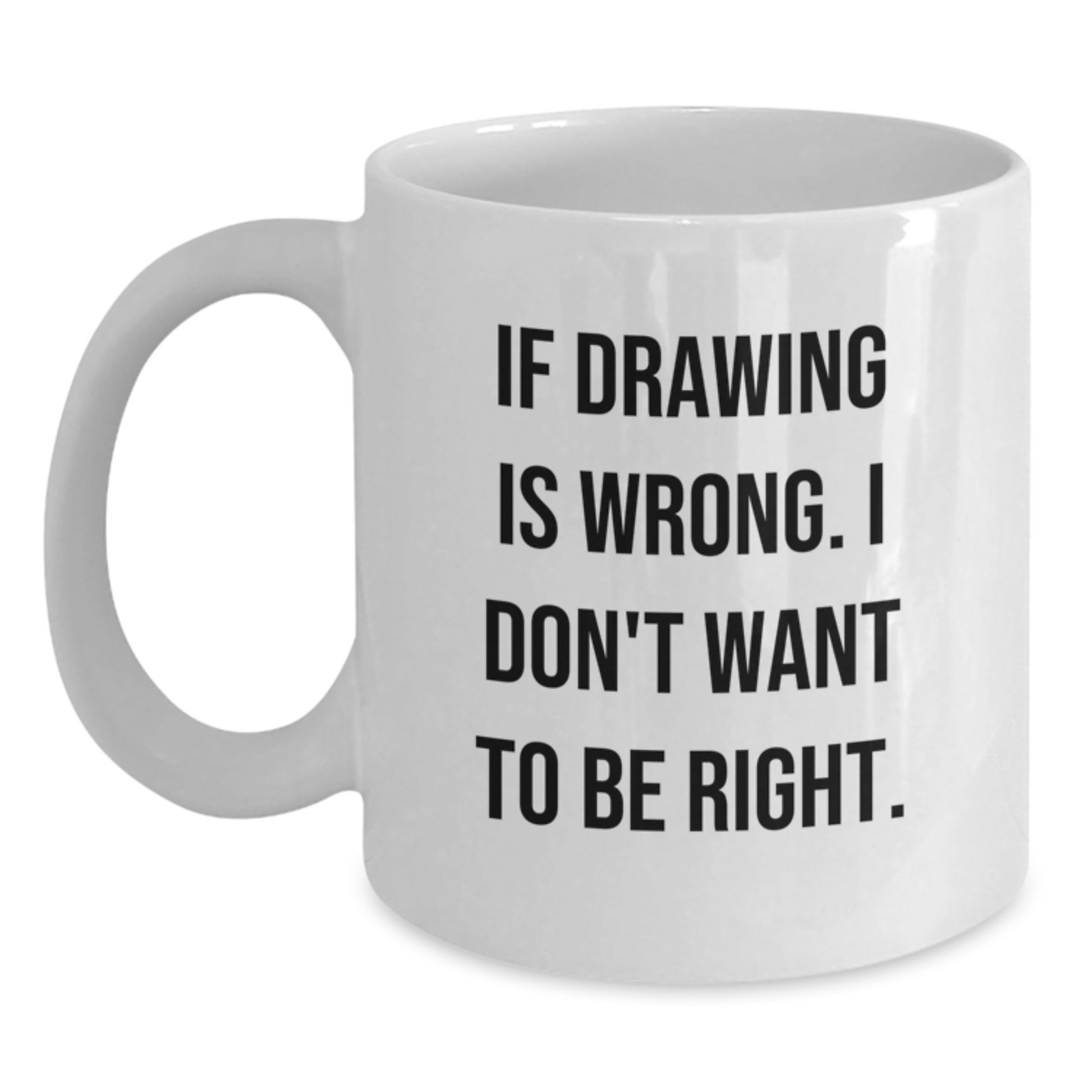 Funny Drawing Quotes Gifts for Drawing Lovers from Family, Friends, or Coworkers - White Coffee Mug for Graduation Unique Gifts - Main