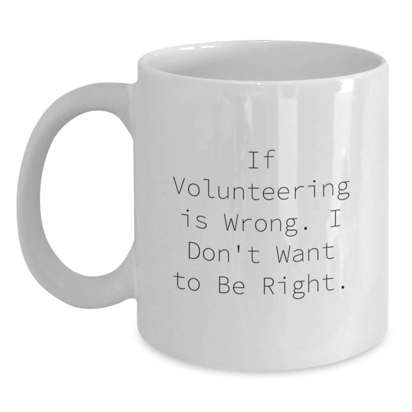 Funny Volunteering Gifts for You, White Coffee Mug, White Ceramic, 11oz or 15oz Capacity, Gifts from Family for Graduation - Main