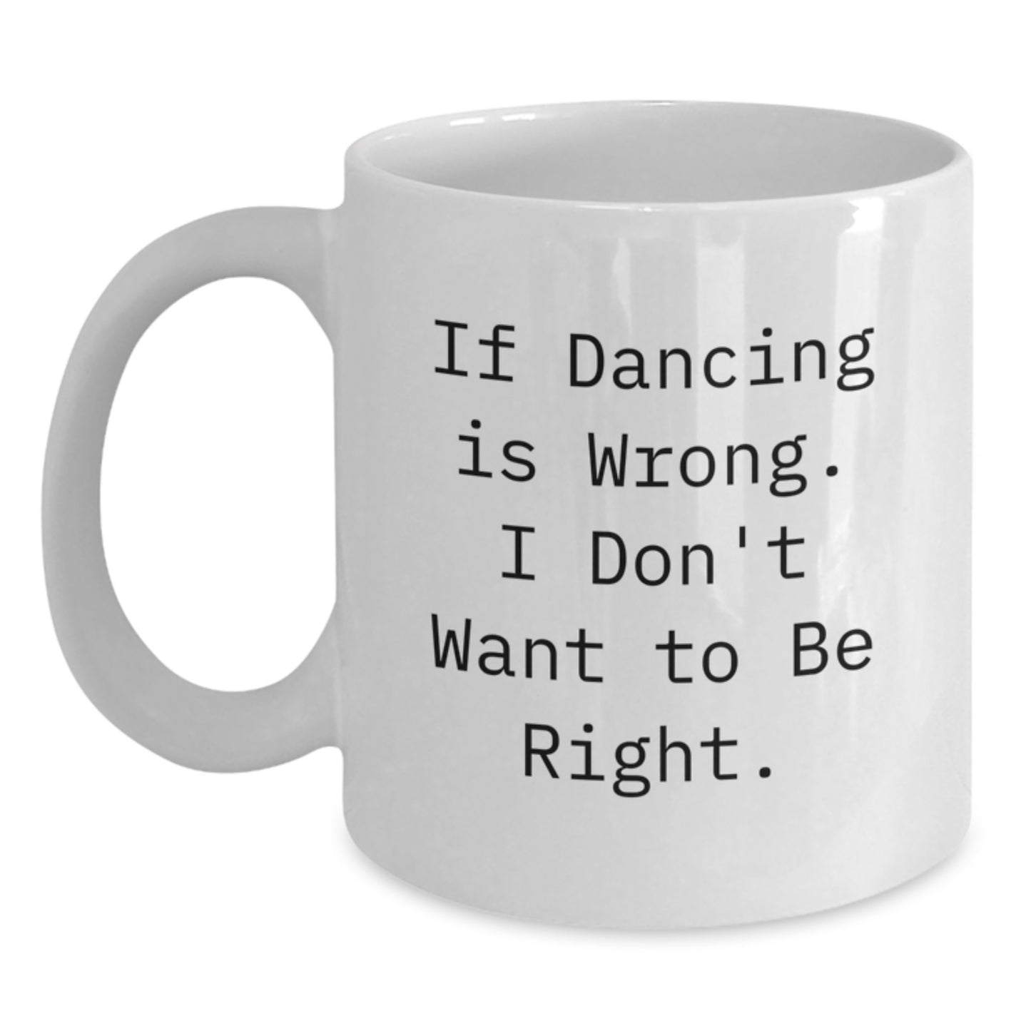 Funny Dancing Quote Gifts from Friends for Graduation Unique Gifts Lover White Coffee Mug - Main