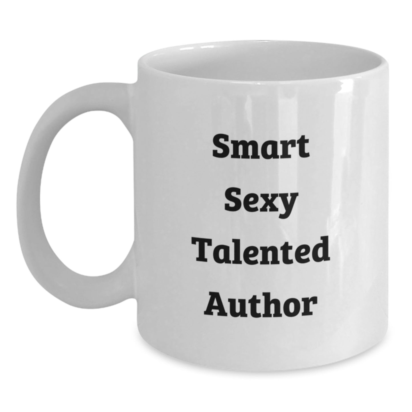 Smart Sexy Talented Author Inspirational White Coffee Mug, Funny Quote Gifts from Friends for Author, Valentine's Unique Gifts - Main