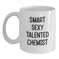 Load image into Gallery viewer, Funny Chemist Gifts from Friends, Chemist White Coffee Mug with 'Smart Sexy Talented Chemist' Quote for Christmas, 11oz or 15oz Ceramic - Main
