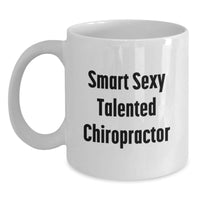 Load image into Gallery viewer, Funny Quote Gifts from Friends for Smart Sexy Talented Chiropractors - White Coffee Mug for Christmas Unique Gifts - Main

