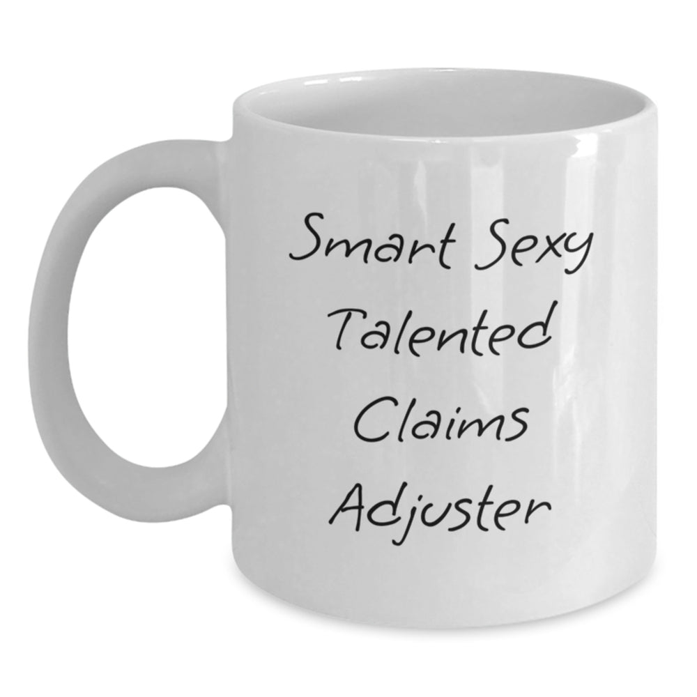 Funny Quote Gift for Claims Adjuster White Coffee Mug - Smart Sexy Talented Claims Adjuster - Main