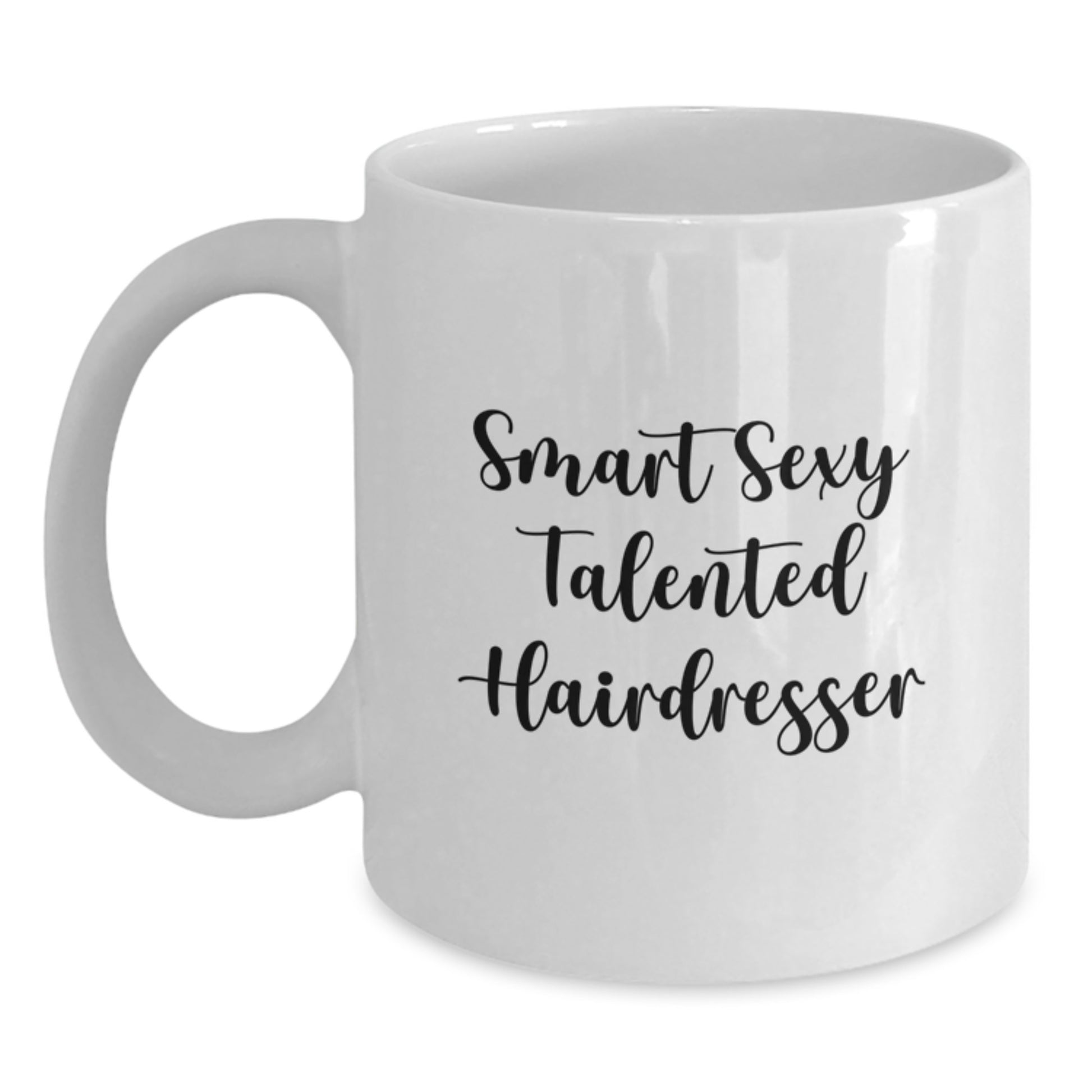 Funny Quote for the Smart Sexy Talented Hairdresser, Graduation Unique Gifts from Men, Women, Friends, Coworkers, Family to Hairdresser, White Coffee Mug for Hairdresser Enthusiasts - Main