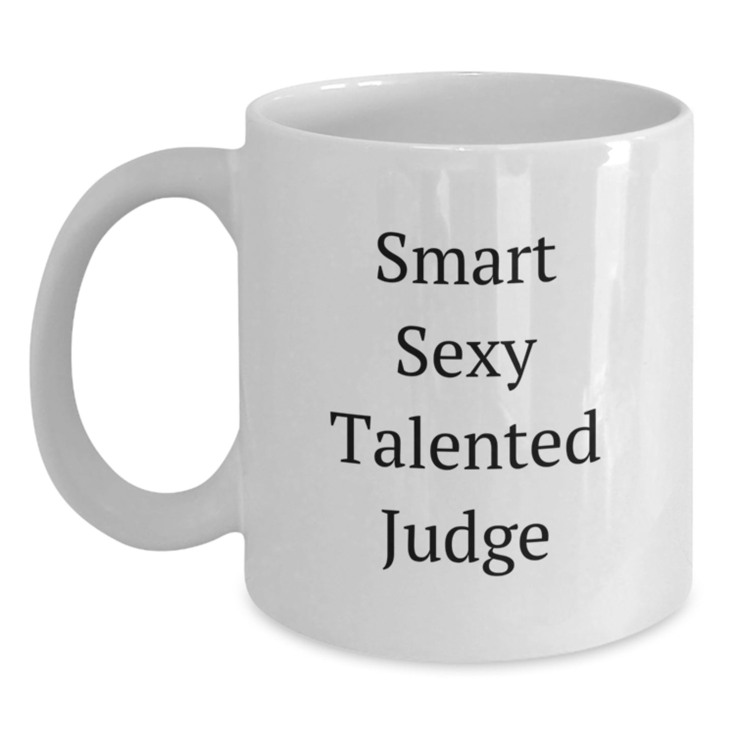 Funny Judge Gift, Smart Sexy Talented Quote, White Coffee Mug for Judge, Graduation Unique Gifts from Friends - Main