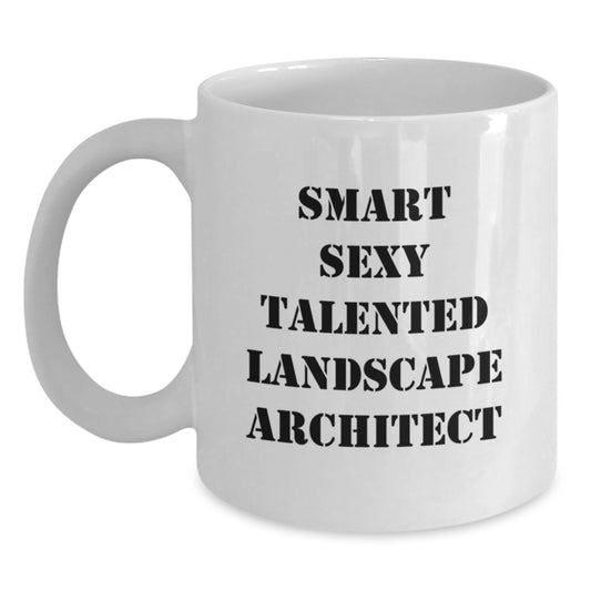 Smart Sexy Talented Landscape Architect Graduation Unique Gifts from Friends to Landscape Architect Men White Coffee Mug - Main