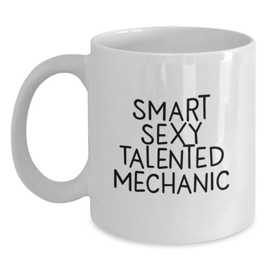 Funny Mechanic Gifts for Men from Friends, White Coffee Mug with Quirky 'Smart Sexy Talented Mechanic' Quote, Valentine's Unique Presents - Main