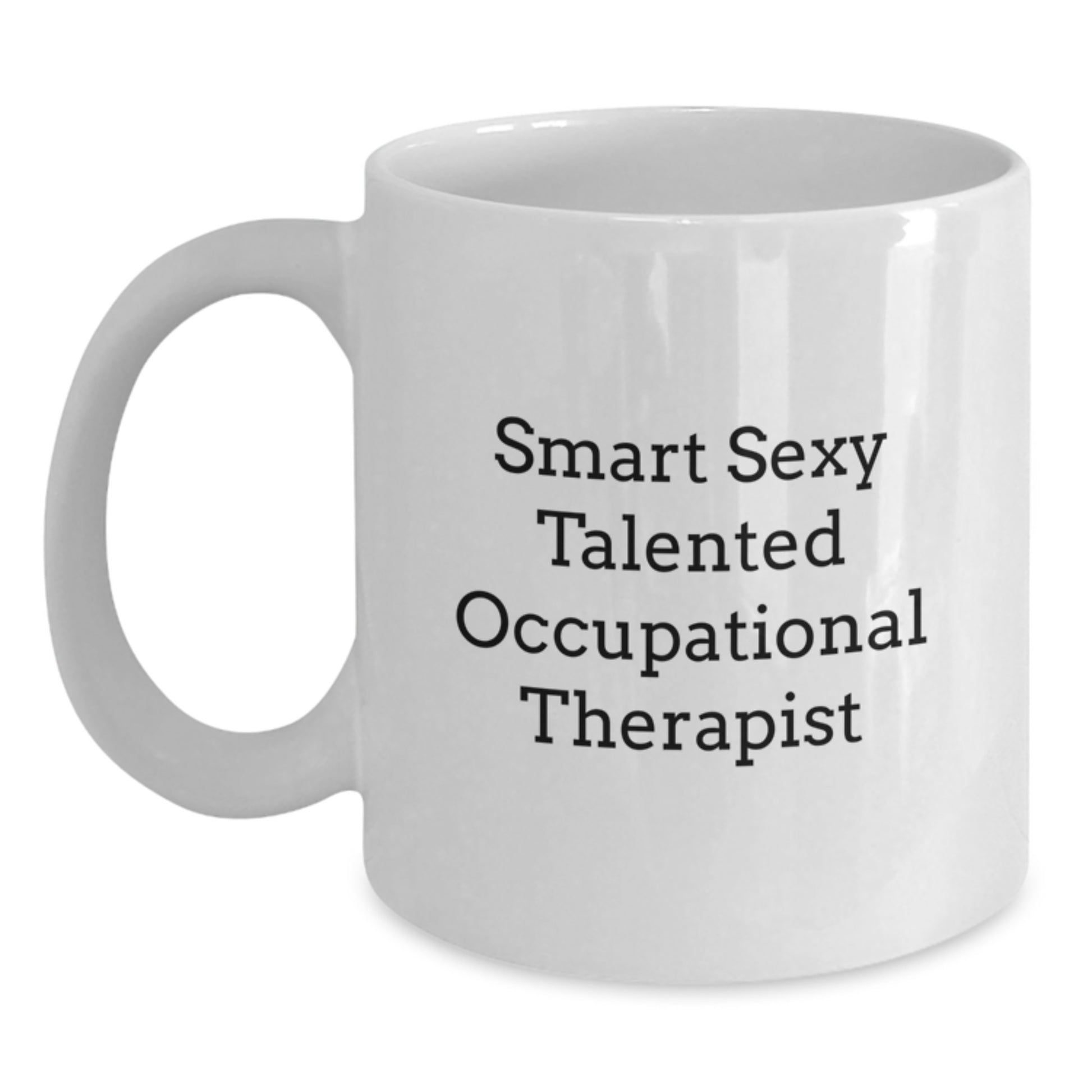 Funny Inspirational Gifts from Men to Occupational Therapist Friends White Coffee Mug Smart Sexy Talented - Main