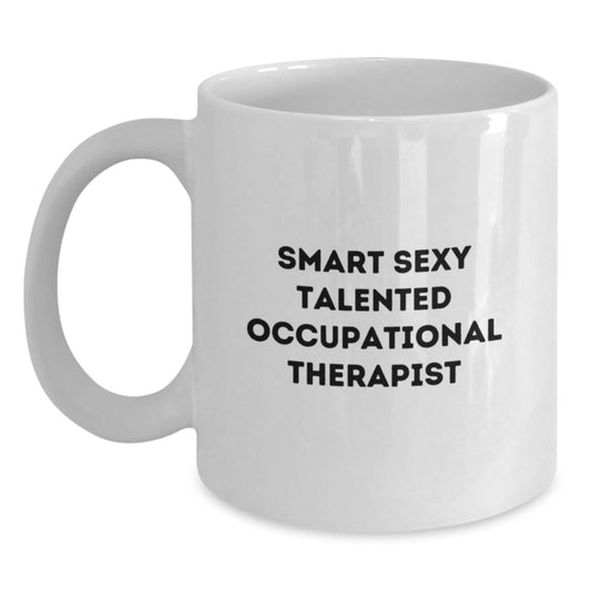 Funny Occupational Therapist Gifts from Men, Unique White Coffee Mugs for Occupational Therapist, Smart Sexy Talented - Main