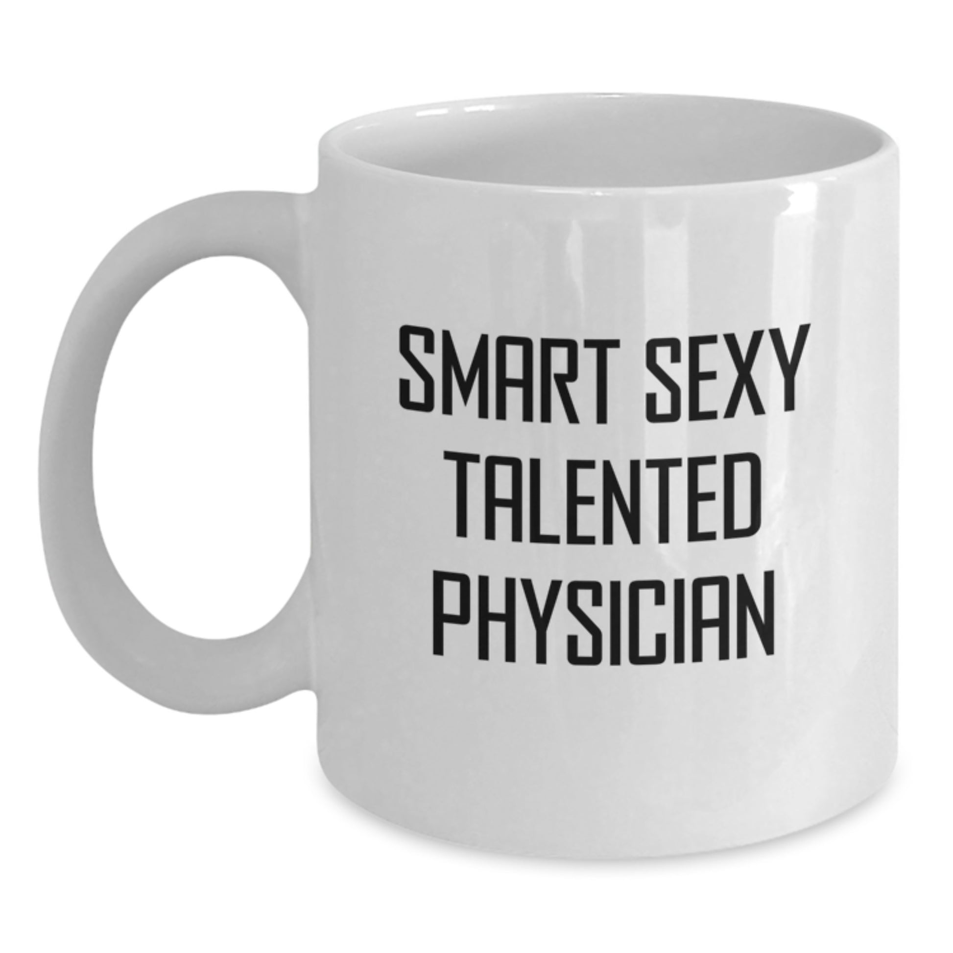 Graduation Unique Gifts for Physician Friends and Coworkers, 'Smart Sexy Talented Physician' Quote on White Coffee Mug, 11oz or 15oz Ceramic Mug, Microwave and Dishwasher Safe - Main