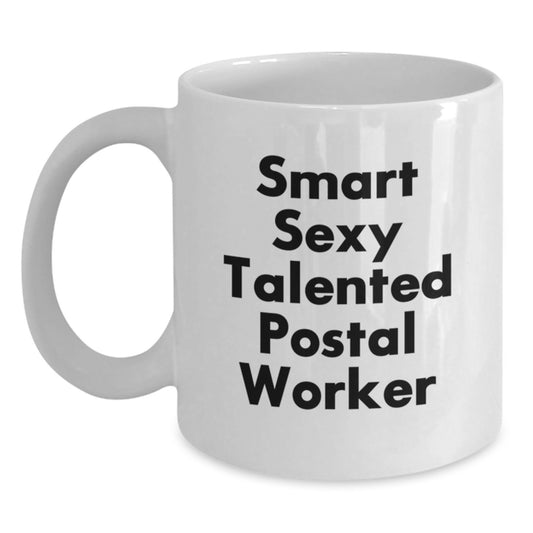 Funny Postal Worker Gifts, Smart Sexy Talented Postal Worker Quote Mug for Men, White Coffee Mug, Perfect Graduation Unique Gifts from Friends, Family, Coworkers - Main