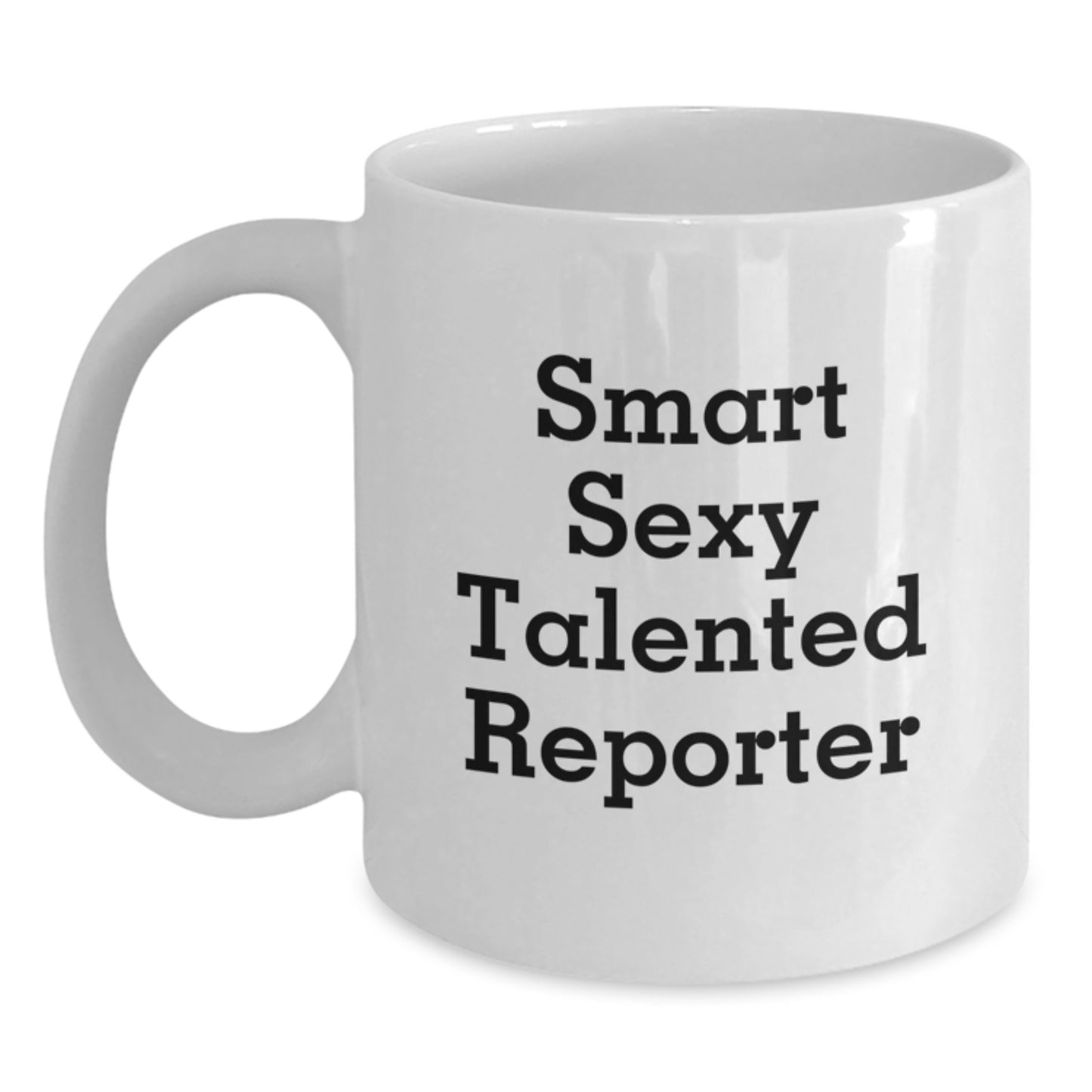 Smart Sexy Talented Reporter Gifts from Men for Valentine's Unique White Coffee Mug - Funny Quote 'She's a Reporter, Hear her Roar!' - Main