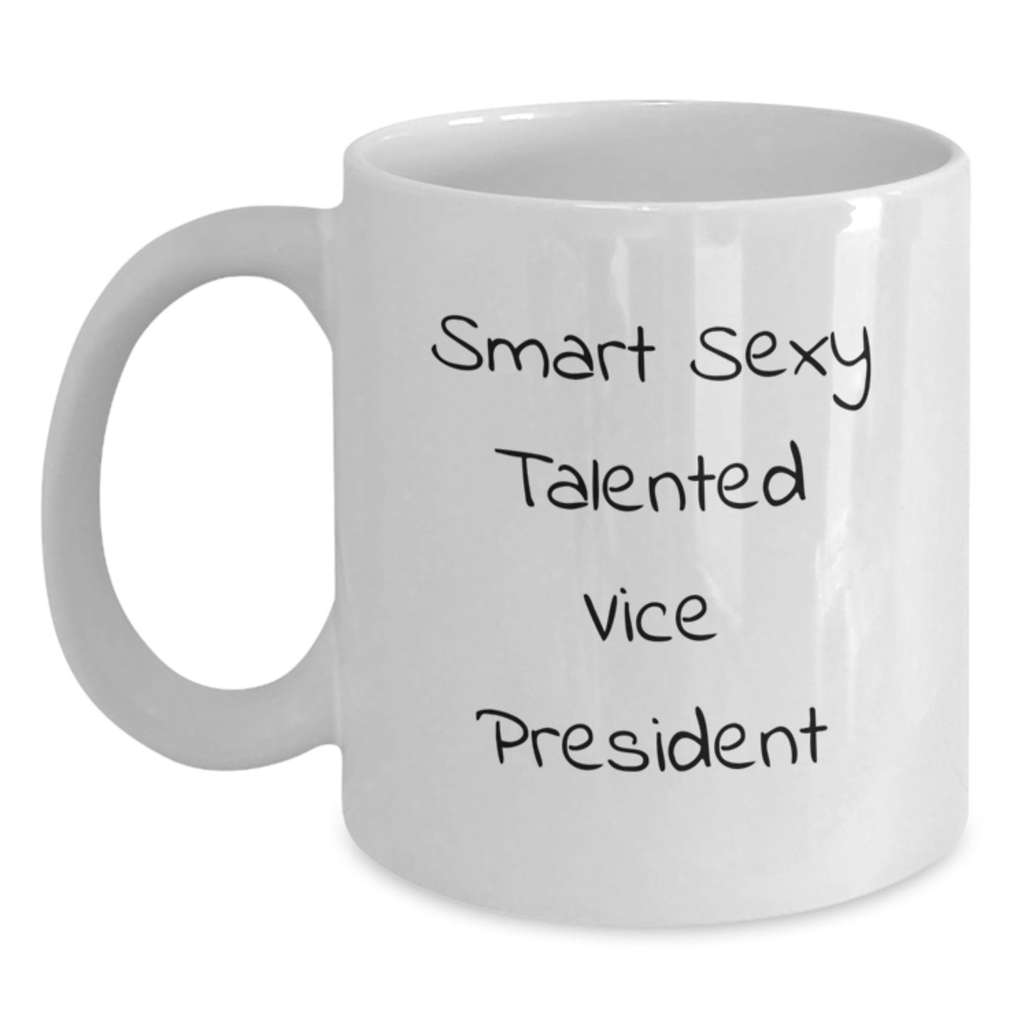Funny Vice President White Coffee Mug Gifts for Men or Women Friends Coworkers Family - Smart Sexy Talented Quote, White 11oz or 15oz Ceramic Mug, Graduation Unique Gifts from Family or Friends - Main