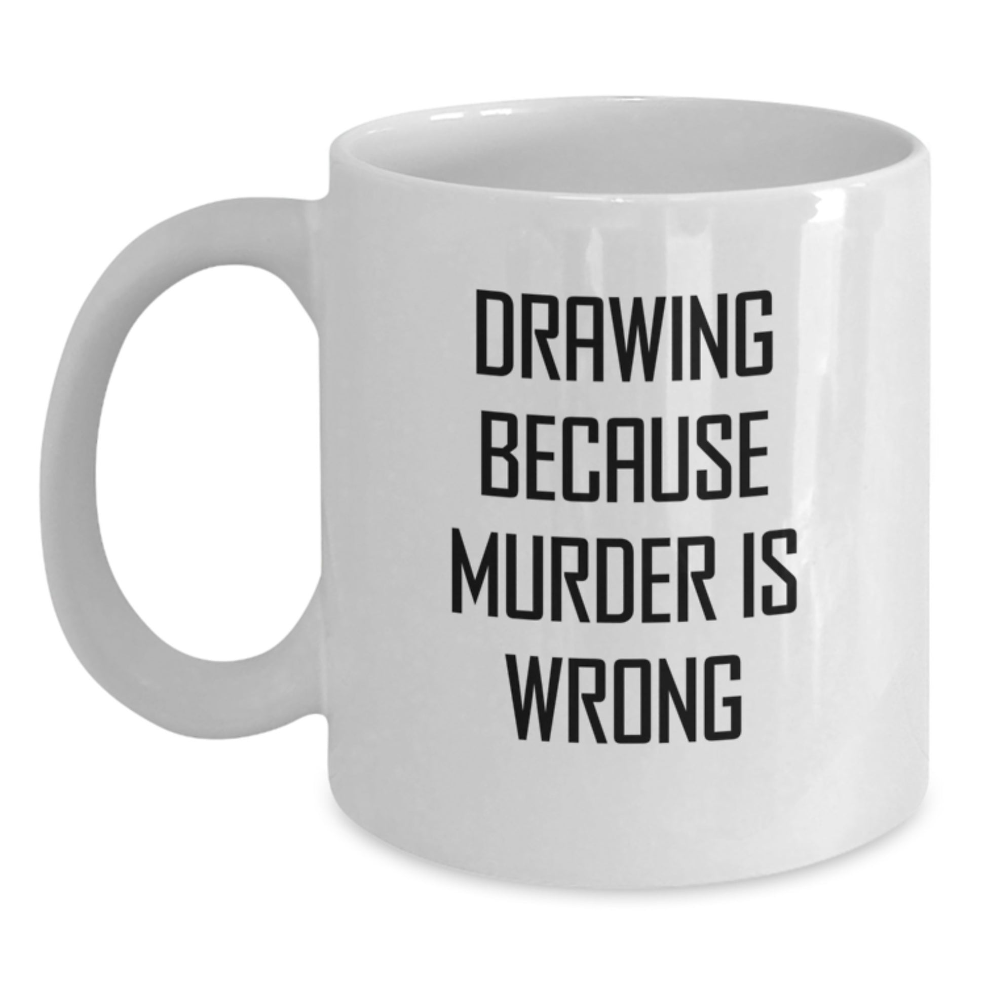 Funny Drawing Gifts for Drawing Enthusiasts from Friends, Unique Graduation Unique Gifts for Men, White Coffee Mug with Drawing Because Murder Is Wrong Quote - Main