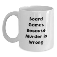 Load image into Gallery viewer, Funny Board Games Gift for Board Game Enthusiasts, White Coffee Mug with Board Games Because Murder Is Wrong Quote, Valentine's Unique Gifts from Friends - Main
