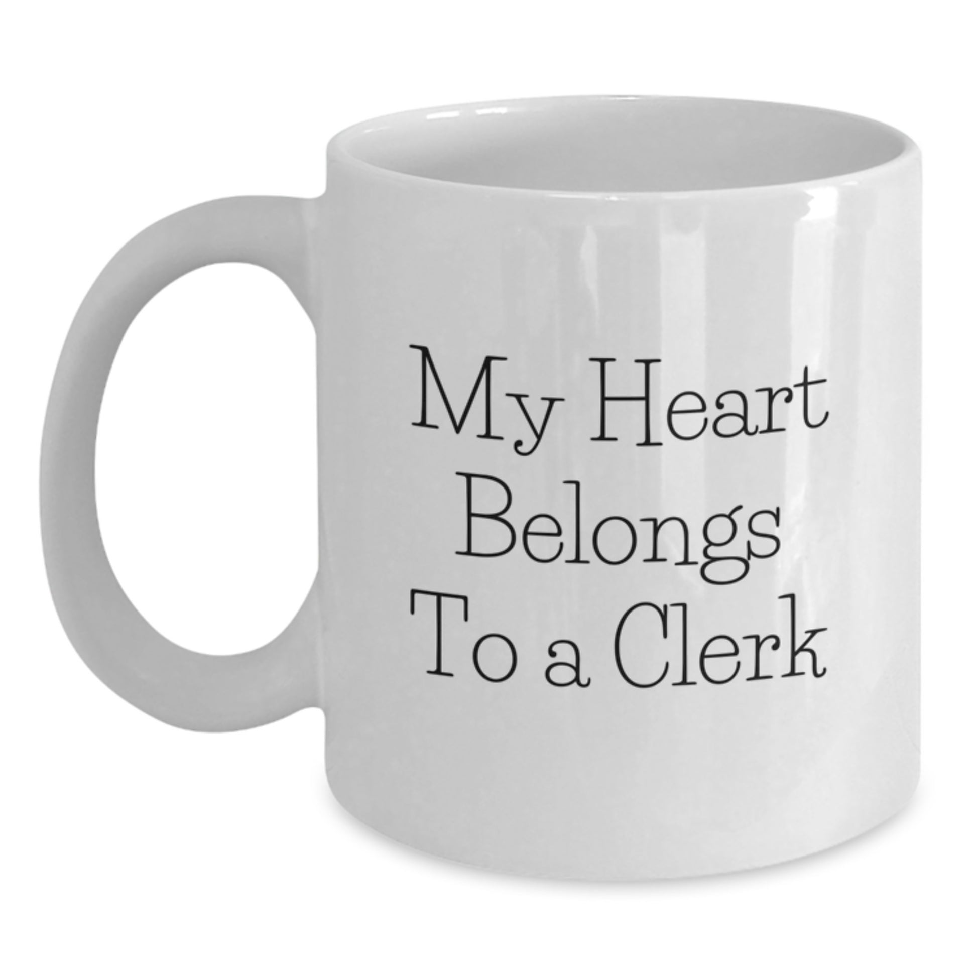 Cute Funny Gifts from Friends for My Heart Belongs To A Clerk White Coffee Mug, White Clerk Mug for Graduation Unique Gifts - Main