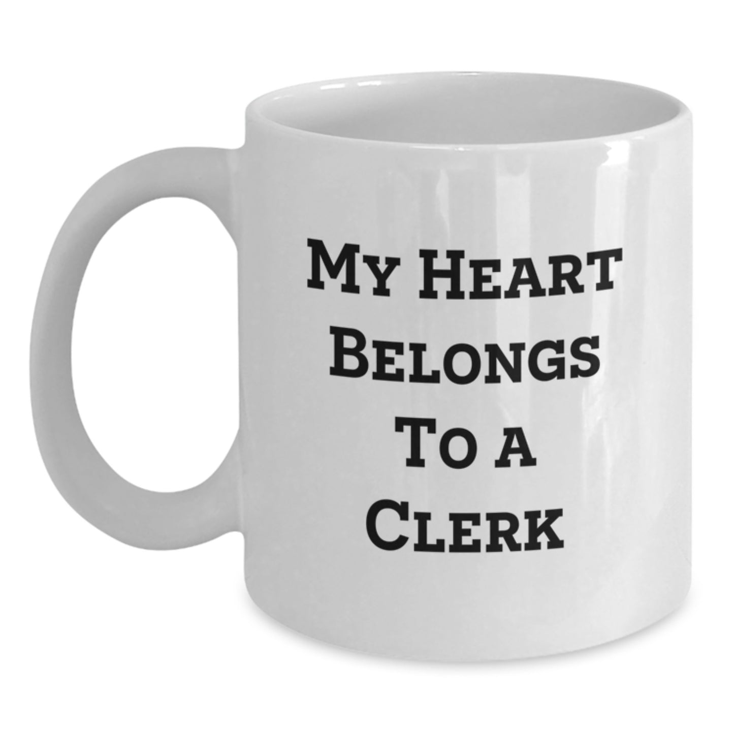 Funny Clerk Gifts from Friends, Unique White Coffee Mug for Clerk, My Heart Belongs To A Clerk - Main