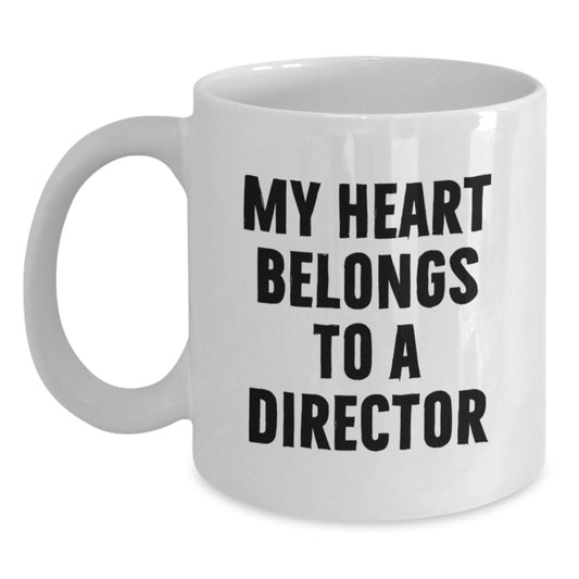 Funny Director Gift - My Heart Belongs To A Director Director White Coffee Mug Gifts from Friends for Birthday Morning - Main
