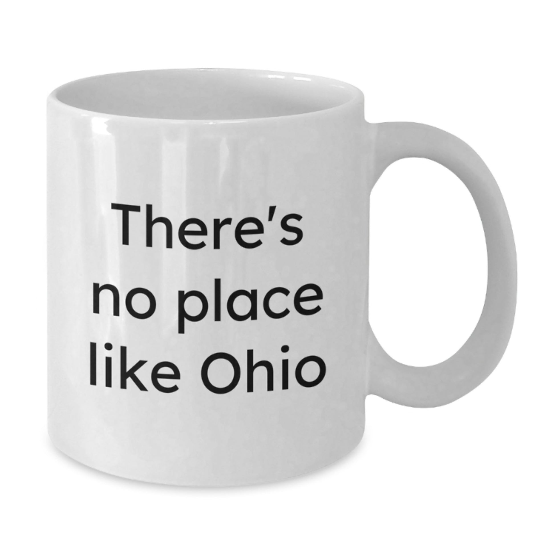 Funny Ohio Gifts for Men, White Coffee Mug - There's No Place Like Ohio, Perfect Ohio White Coffee Mug for Graduation from Friends - Additional